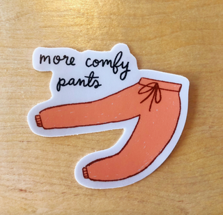 More Comfy Pants Vinyl Sticker