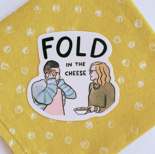 Fold in the Cheese Vinyl Sticker Schitt's Creek